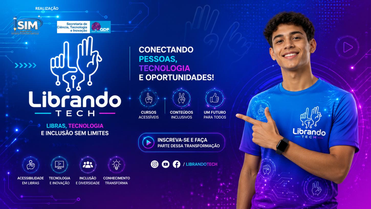 LIBRANDO TECH OFERECE 1.500 VAGAS GRATUITAS PARA CURSO DE LIBRAS APLICADA À TECNOLOGIA E INOVAÇÃO NO DF